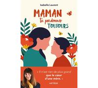 Maman tu pardonnes toujours Il n'est rien de plus grand que le coeur d'une mère - Isabelle Laurent - Artege - broché - Témoignage