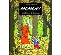 Maman ! Une histoire de Balthazar