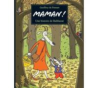 Maman ! Une histoire de Balthazar – l'école des loisirs