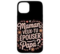 Maman Veux-Tu Épouser Papa Demande Coque pour iPhone 15 Plus