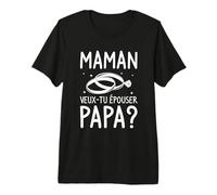 Maman Veux-tu Épouser Papa Demande en Mariage T-Shirt Haut de Gamme