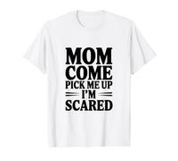 Maman, Viens me Chercher, J'Ai Peur T-Shirt Graphique avec Valeur