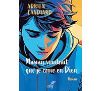 Maman voudrait que je croie en Dieu Adrien Candiard (Auteur)