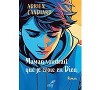 Maman voudrait que je croie en Dieu Adrien Candiard (Auteur)