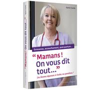 Mamans ! On vous dit tout... Grossesse, accouchement, post-partum - Sylvie Coche - L'opportun Eds De - broché - Guide