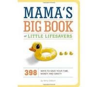 Mama's Big Book of Little Lifesavers: 394 Ways to Save Your Time, Money, and Sanity - [Version Originale] Kerry Colburn, Rob Sorensen (Auteur)