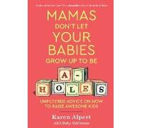 Mamas Don't Let Your Babies Grow Up To Be A-Holes