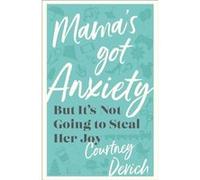 Mamas Got Anxiety But Its Not Going to Steal Her Joy by Courtney Devich Courtney Devich (Auteur)