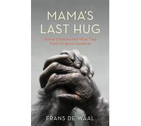 Mama's Last Hug: Animal Emotions and What They Teach Us about Ourselves