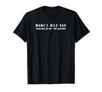 Mama's Milk Bar Fresh Milk On Tap Two Locations T-Shirt