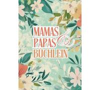 Mamas & Papas Büchlein: Liebe Mama, lieber Papa, erzählt mal! | Das Erinnerungsbuch für Eltern zum Ausfüllen | Ein liebevolles Geschenk für Mama und Papa