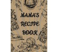 MAMA'S Recipe Book: Blank Recipe Book To Write In Your Own Recipes | Do It Yourself Blank Cookbook | Perfect Gift for Mom