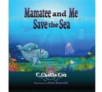 Mamatee and Me Save the Sea by C Chelle Cox C Chelle Cox (Auteur)