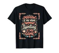 Mamaw, C'est Mon nom Spoiling, C'est Mon Jeu, Grand-mère T-Shirt