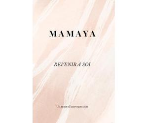 MAMAYA - Revenir à soi: un texte d'introspection