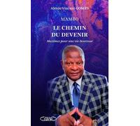 Mambo, Le Chemin Du Devenir - Maximes Pour Une Vie Heureuse Tome 3