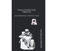 Mame Cheikh Anta MBACKE: Grand Militant De La Foi Et Du Travail