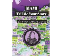 Mami, Tell Me Your Story: Save Your Mother's Journey