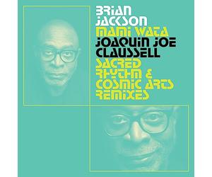 Mami Wata - Joaquin Joe Claussell Sacred Rhythm and Cosmic Arts Remixes