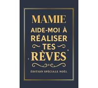 Mamie - Aide-moi à réaliser tes rêves - Édition spéciale Noël: Un livre à compléter pour partager ses souvenirs, ses rêves et ses passions - un cadeau original et touchant pour Noël