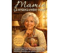 Mamie, ça restera entre nous!: Et si tout n’avait pas encore été dit. Le carnet idéal pour des confidences et des mémoires, destiné aux générations à venir.