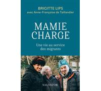 Mamie charge Une vie au service des migrants - Brigitte Lips - Salvator - broché - Témoignage
