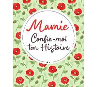 Mamie, Confie-Moi Ton Histoire: Idée cadeau touchante et originale pour votre Mamie | Pour Noël, la Fête des Mères ou un Anniversaire | Série Raconte-moi