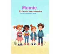 Mamie écris-moi tes souvenirs Raconte-ton histoireRaconte-ton histoire (Auteur)
