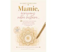 Mamie, écrivons notre histoire: Journal guidé à remplir à deux pour partager vos souvenirs, explorer l’arbre généalogique et votre histoire familiale ... d'amour précieux à transmettre en cadeau
