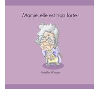 Mamie elle est trop forte !