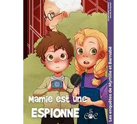 Mamie est une espionne: Les enquêtes de Myrtille et Barnabé