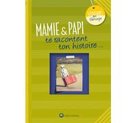 Mamie et papi te racontent ton histoire Album à remplir et à offrir. Un cadeau original pour votre petite-fille/petit-fils - Laetitia Graffart - Wartberg Verlag - relié - Papeterie