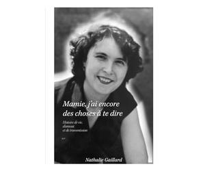 Mamie, j'ai encore des choses à te dire: “Témoignage de transmission familiale, mémoire et héritage entre mères, filles et petits-enfants”