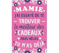 Mamie J'ai essayé de te Trouver: Carnet De Notes, Maman Mère Mamie Fête des mères, Grands-Mères Humour Cadeau Anniversaire