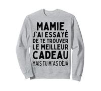 Mamie J'Ai Essayé De Te Trouver Le Meilleur des Cadeaux Mamy Sweatshirt
