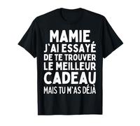 Mamie J'Ai Essayé De Te Trouver Le Meilleur des Cadeaux Mamy T-Shirt