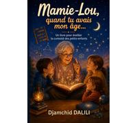 Mamie-Lou, quand tu avais mon âge ...: Un livre pour éveiller la curiosité des petits enfants