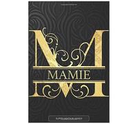 Mamie: Mamie Name Planner, Calendar, Notebook ,Journal, Golden Letter Design With The Name Mamie