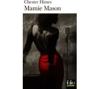 Mamie Mason ou Un exercice de la bonne volonté Chester Himes (Auteur), Minnie Danzas (Traduction)