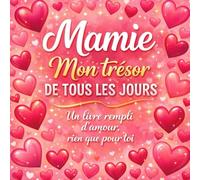 Mamie Mon trésor de tous les jours Un livre rempli d’amour, rien que pour toi: Livre à compléter par l’enfant pour offrir un cadeau souvenir personnalisé à sa mamie