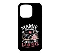 Mamie Ne Gronde Pas Elle Regarde Ça Suffit Coque pour iPhone 15 Pro