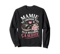 Mamie Ne Gronde Pas Elle Regarde Ça Suffit Sweatshirt