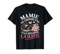 Mamie Ne Gronde Pas Elle Regarde Ça Suffit T-Shirt