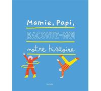 Mamie, Papi, raconte-moi notre histoire - Collectif - Hachette Pratique - relié - Jeux livres objets