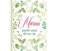 Mamie parle-moi de ta vie: Un livre de souvenirs et de partage pour toute la famille.