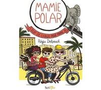 Mamie Polar - Coup de chaud pour Mamie Jo Régis Delpeuch (Auteur)