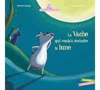 Mamie Poule Raconte Tome 1 - La Vache Qui Voulait Éteindre La Lune