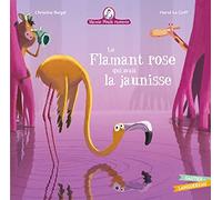Mamie Poule raconte - Le Flamant rose qui avait la jaunisse
