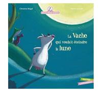 Mamie Poule Raconte - Tome 1 - La Vache Qui Voulait Éteindre La Lune