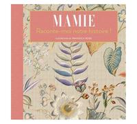 Mamie Raconte-Moi Notre Histoire !